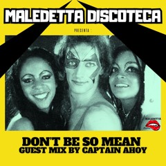 "DON'T BE SO MEAN" GUEST MIX by CAPTAIN AHOY