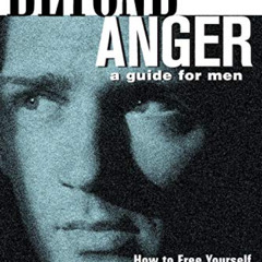 [FREE] EBOOK 💕 Beyond Anger: A Guide for Men: How to Free Yourself from the Grip of