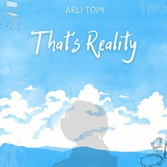 Arli Tom! - That's Reality