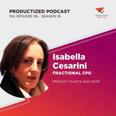 134. Isabella Cesarini, Fractional CPO | Product Audits and OKRs