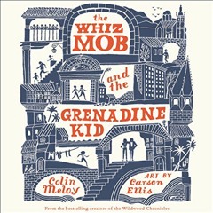 [ACCESS] [PDF EBOOK EPUB KINDLE] The Whiz Mob and the Grenadine Kid by  Colin Meloy,Bronson Pinchot,