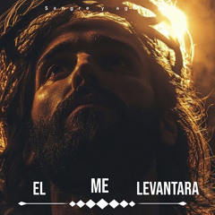 Él Me Levantará (feat. Sangre y Agua, Zona Bíblica & Los Pasos de Jesus)