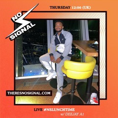 Deejay A1 | No Singal #NSLunchtime Afrobeats Guest Mix