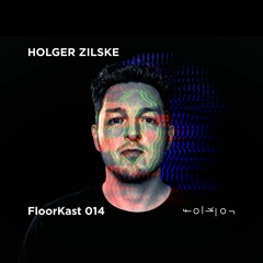 FloorKast 014 with HOLGER ZILSKE