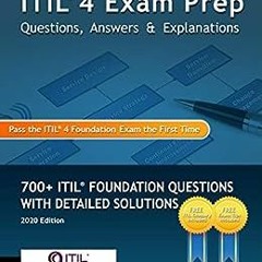 $ITIL 4 Exam Prep Questions, Answers & Explanations: 700+ ITIL Foundation Questions with Detail