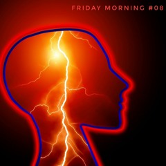 Friday Morning #08