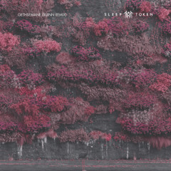 Sleep Token - Gethsemane (Xuinn Remix)