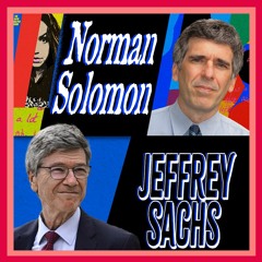 Jeff Sachs On Ukraine Proxy War & Norman Solomon on 'Don't Run, Joe'