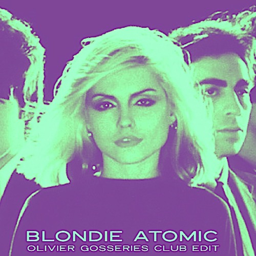 Stream BLONDIE "Atomic" Olivier Gosseries Club Edit MP3 by Olivier  Gosseries | Listen online for free on SoundCloud