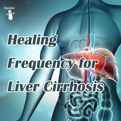 Healing Frequency for Liver Cirrhosis - Spooky2 Rife Frequencies