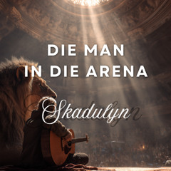 Die Man In Die Arena