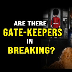 Are There Gate-Keepers In Breaking?