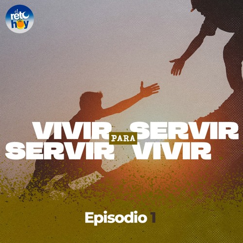 Stream episode Vivir para Servir, Servir para Vivir 01 by El Reto de Hoy  podcast | Listen online for free on SoundCloud