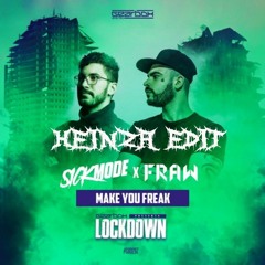 Sickmode & Fraw - Make You Freak [HEINZA EDIT]