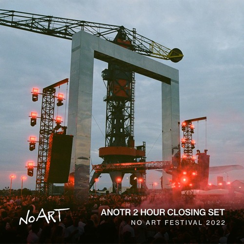 No Art Festival 2022 | NDSM Amsterdam | 2 Hours Closing Set by ANOTR