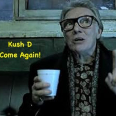 Kush D - Come Again!