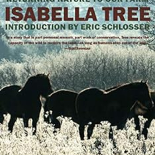 [Access] EBOOK 📧 Wilding: Returning Nature to Our Farm by Isabella Tree,Eric Schloss