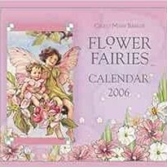 [ACCESS] PDF 💔 Flower Fairies Calendar 2006 by Cicely Barker KINDLE PDF EBOOK EPUB