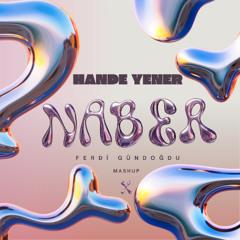 HANDE YENER-NABER (Ferdi Gündoğdu MASHUP)