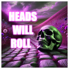 Heads Will Roll [TEKK]