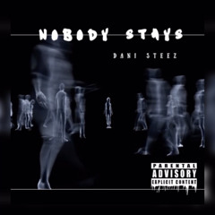 Nobody Stays • Dani Steez