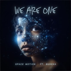 Space Motion - We Are One Ft. Bukeka