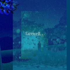 farewell. . . [EP]