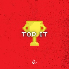 Top It (Prod. by @tundrabeats)