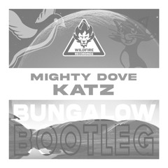 Mighty Dove Katz (Bungalow Bootleg) FREE DL