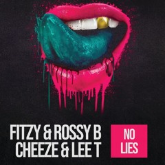 Fitzy, Rossy B, Cheeze & Lee T - No Lies **FREE DOWNLOAD**