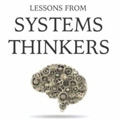 [Access] EBOOK EPUB KINDLE PDF Lessons from Systems Thinkers: Problem-Solving and Ana