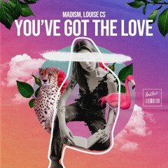Madism & Louise CS - You've Got The Love