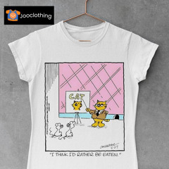 Actual Heathcliff Comics Cat I Think I'd Rather Be Eaten Shirt