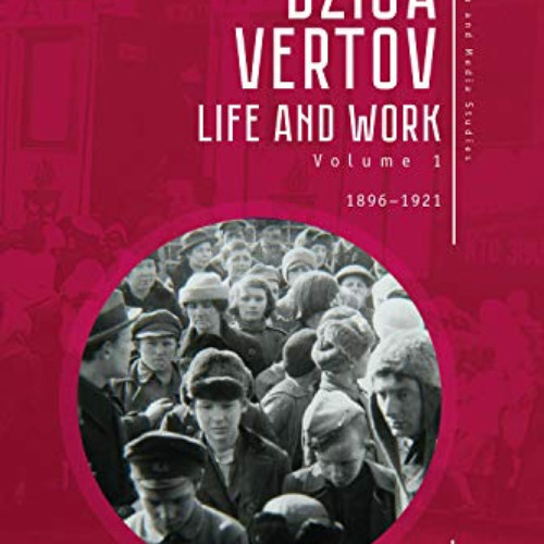 View EPUB 🗸 Dziga Vertov: Life and Work (Volume 1: 1896–1921) (Film and Media Studie