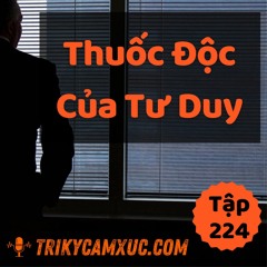 Tập 224: Thuốc Độc Của Tư Duy