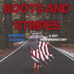 Boots and Stripes - American Country 4 July - Independence Day Music