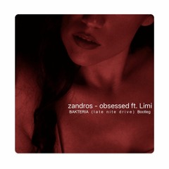Zandros - Obsessed Ft. Limi (Bakteria latenitedrive Bootleg)
