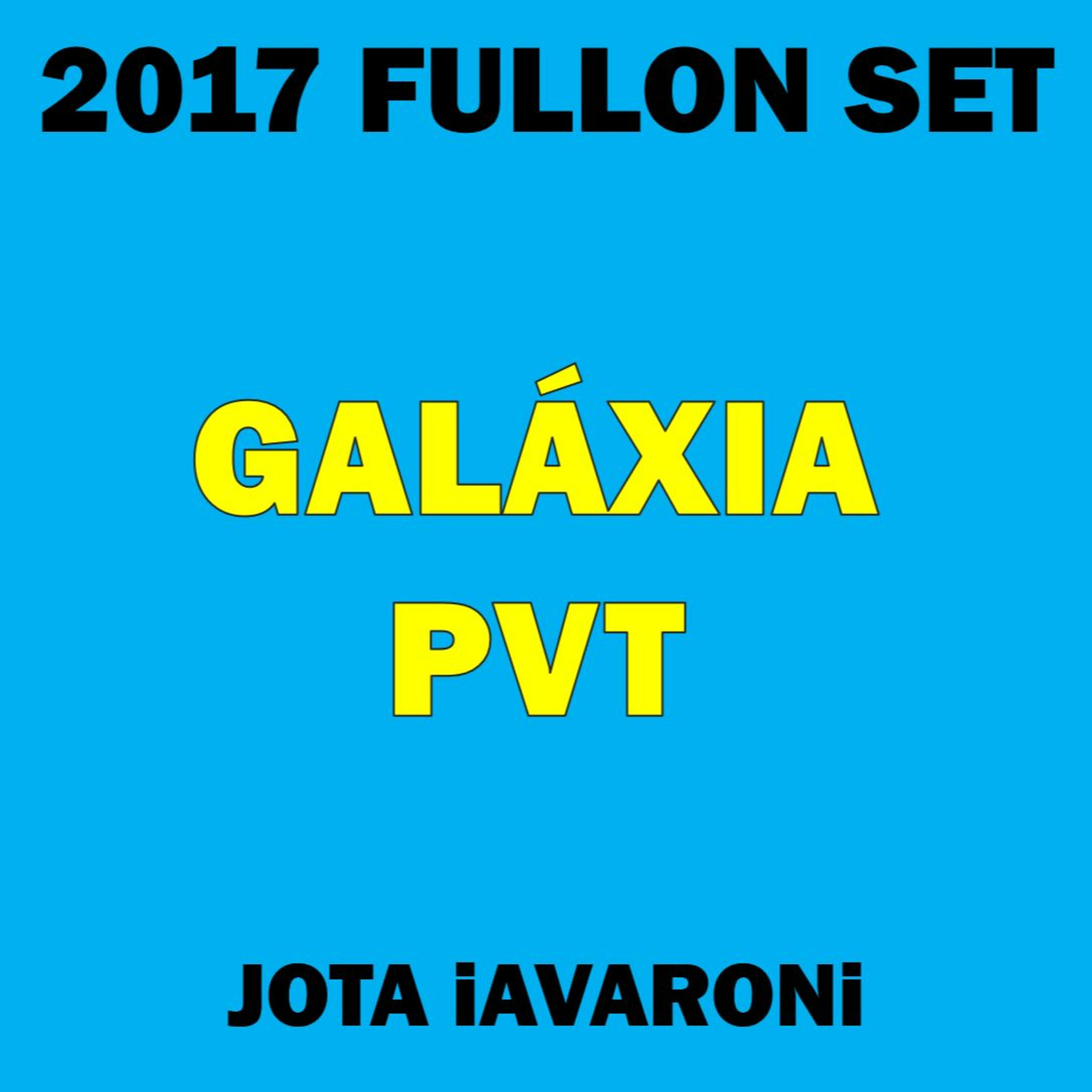 2017 - FULLON SET - GALAXIA  PVT - (JOTA iAVARONi) episode artwork