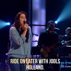 Lana Del Rey-Ride live on Later with Jools Holland