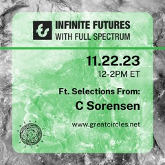 Infinite Futures w/ Full Spectrum - Program 20: C Sorensen