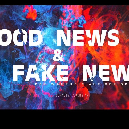 Good News - Fake News (Lukas 7:47)Tim Jodat - 29.08.21