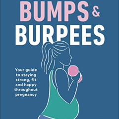 READ EPUB 💌 Bumps and Burpees: Your Guide to Staying Strong, Fit and Happy Throughou