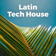 Latin Tech House Part II Mixed By Carlos M