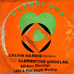 Calvin Harris X Chicane - Offshore Blessings (LARJ & Pete Smyth Mashup)