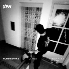 ROOM SERVICE! W/ FUK3N3 - virtualpublic.net - 07/6/25