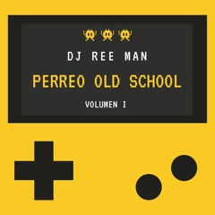 Perreito Old School Mix (Volumen I) - DJ Ree Man