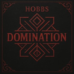 HOBBS - DOMINATION (FREE DL)