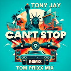 Tony Jay - Can't stop (Tom Prixx Remix)