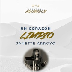 01 | Janette Arroyo | Un corazón limpio | Congreso “Corazón de adorador 2024”