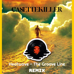 Heatwave - The Groove Line(CASETTEKILLER remix)